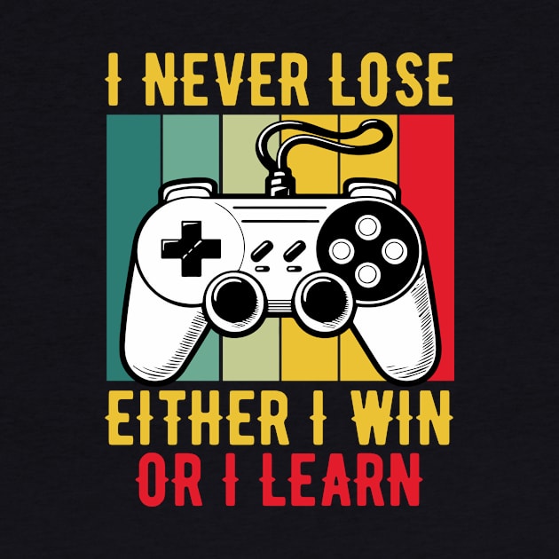 I Never Lose Either I Win Or I Learn Gamer Funny by valiantbrotha